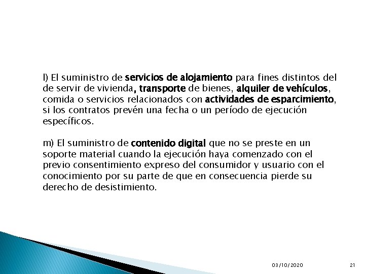 l) El suministro de servicios de alojamiento para fines distintos del de servir de l) El suministro de servicios de alojamiento para fines distintos del de servir de