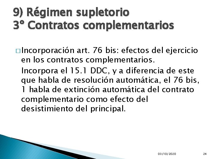 9) Régimen supletorio 3º Contratos complementarios � Incorporación art. 76 bis: efectos del ejercicio 9) Régimen supletorio 3º Contratos complementarios � Incorporación art. 76 bis: efectos del ejercicio