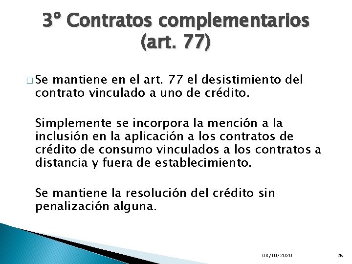 3º Contratos complementarios (art. 77) � Se mantiene en el art. 77 el desistimiento 3º Contratos complementarios (art. 77) � Se mantiene en el art. 77 el desistimiento