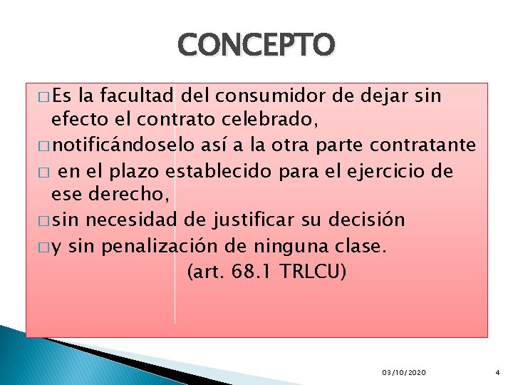 CONCEPTO � Es la facultad del consumidor de dejar sin efecto el contrato celebrado, CONCEPTO � Es la facultad del consumidor de dejar sin efecto el contrato celebrado,