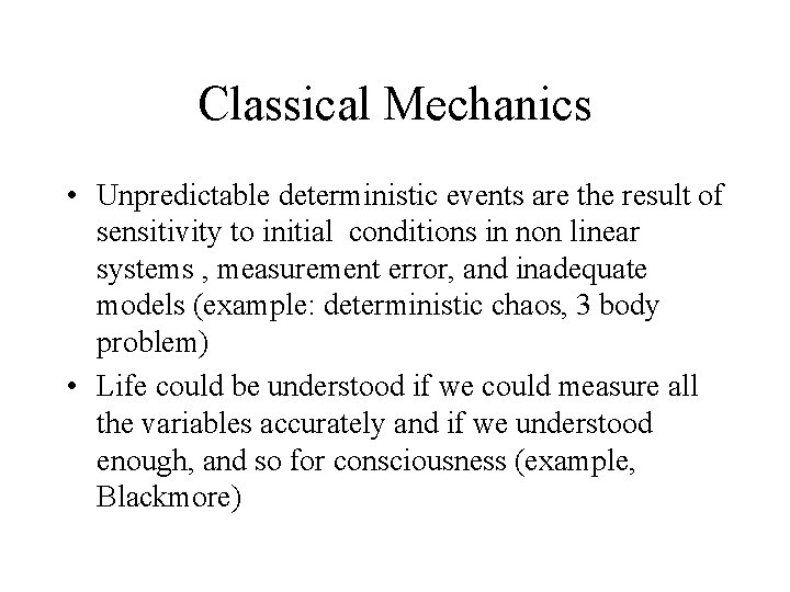 Classical Mechanics • Unpredictable deterministic events are the result of sensitivity to initial conditions