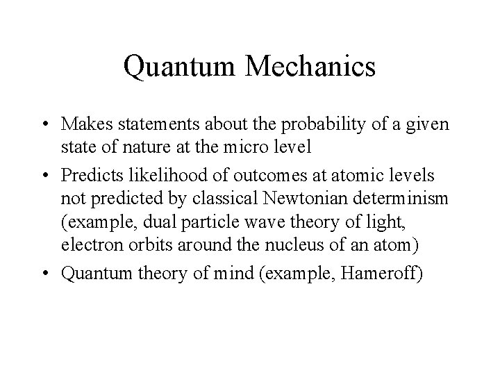 Quantum Mechanics • Makes statements about the probability of a given state of nature