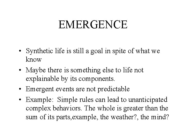 EMERGENCE • Synthetic life is still a goal in spite of what we know