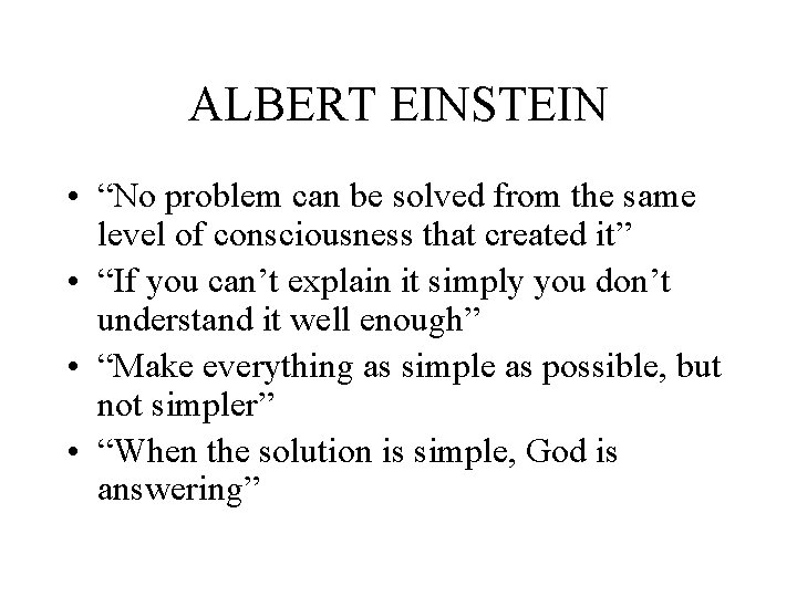 ALBERT EINSTEIN • “No problem can be solved from the same level of consciousness
