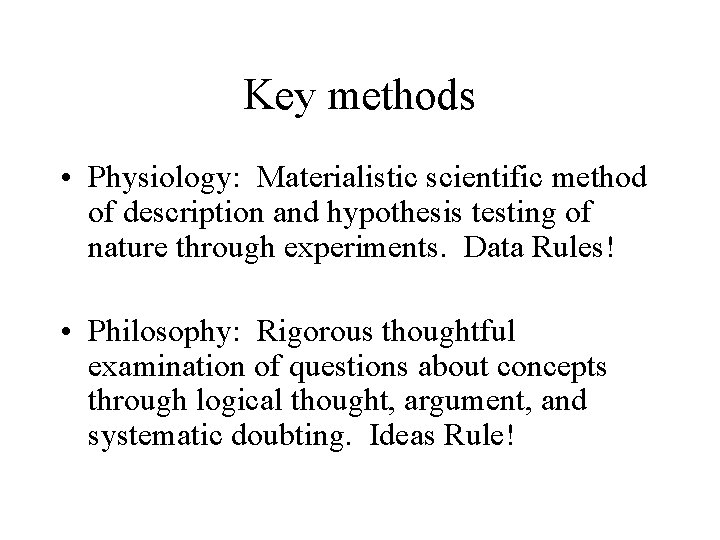 Key methods • Physiology: Materialistic scientific method of description and hypothesis testing of nature