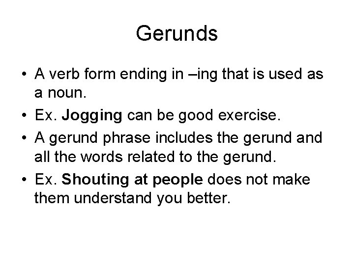 Gerunds • A verb form ending in –ing that is used as a noun.