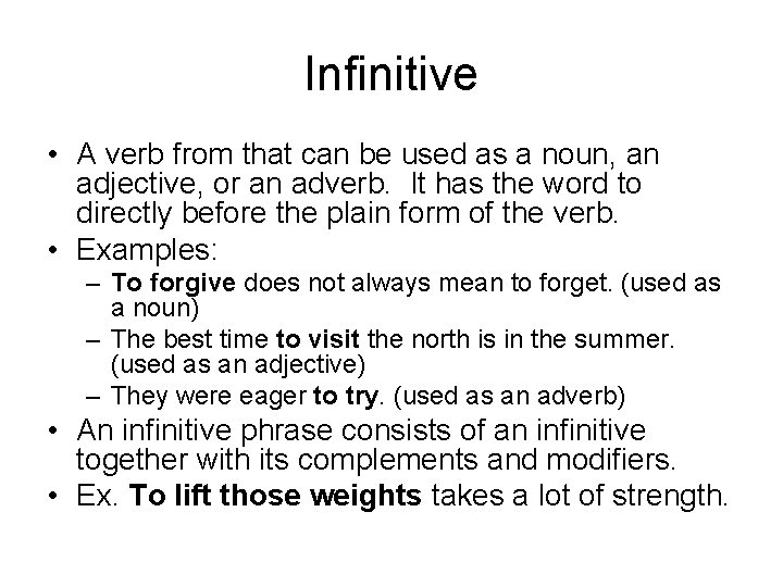 Infinitive • A verb from that can be used as a noun, an adjective,