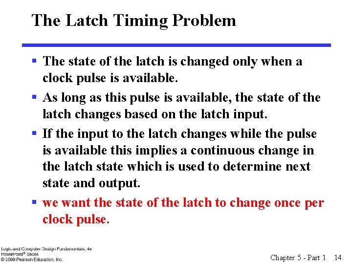 The Latch Timing Problem § The state of the latch is changed only when