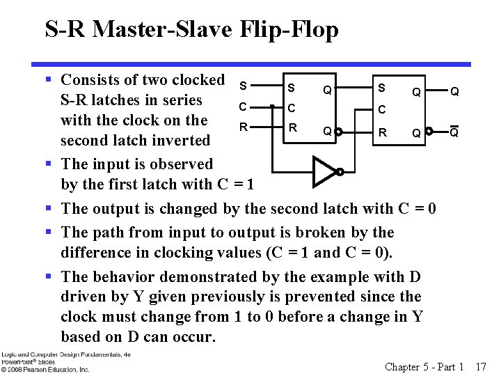 S-R Master-Slave Flip-Flop § Consists of two clocked S S S Q Q S-R