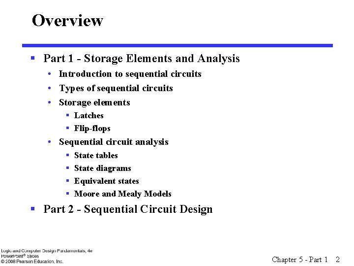 Overview § Part 1 - Storage Elements and Analysis • Introduction to sequential circuits