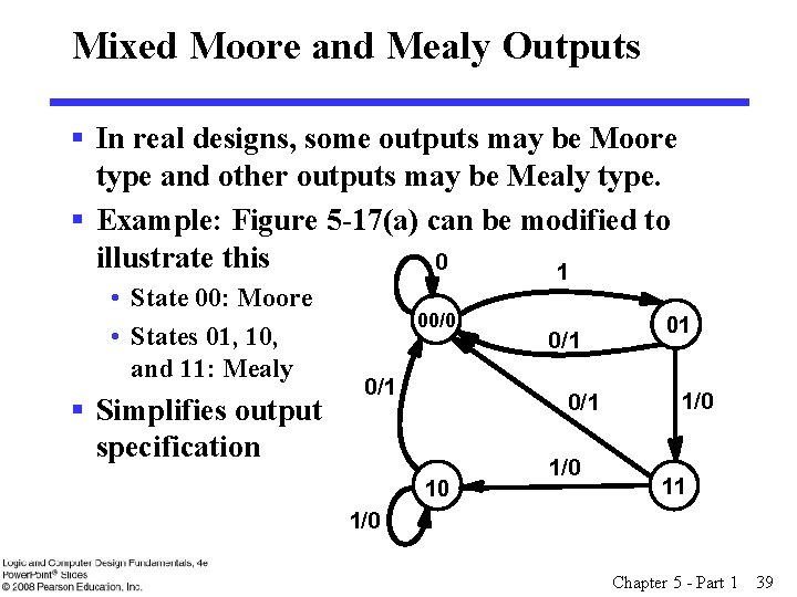 Mixed Moore and Mealy Outputs § In real designs, some outputs may be Moore