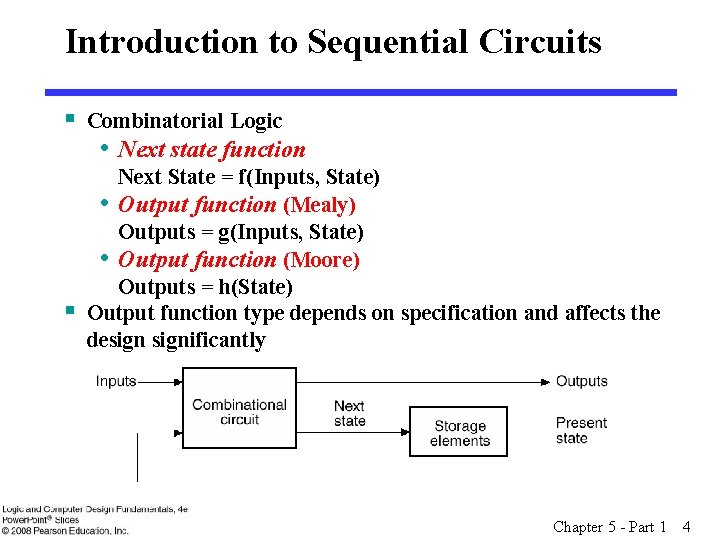 Introduction to Sequential Circuits § Combinatorial Logic • Next state function Next State =