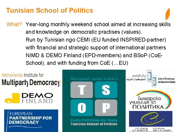 Tunisian School of Politics What? Year-long monthly weekend school aimed at increasing skills and