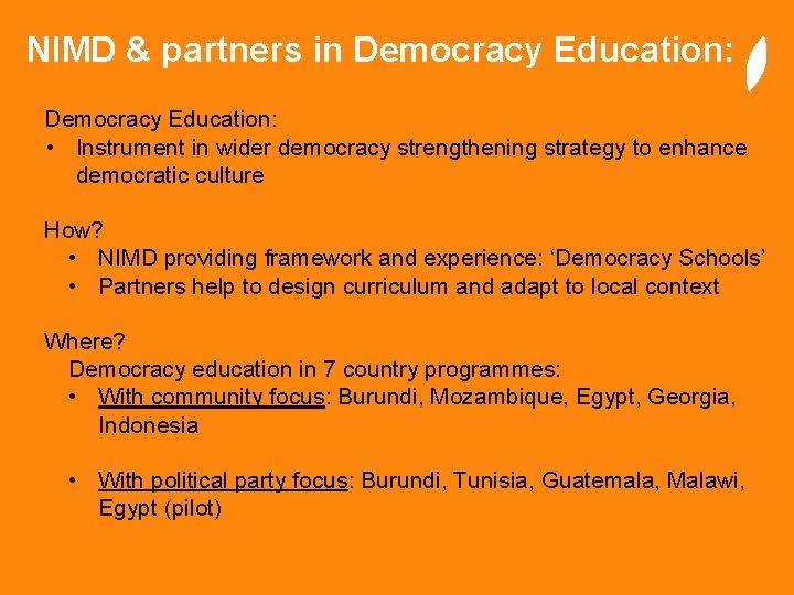 NIMD & partners in Democracy Education: • Instrument in wider democracy strengthening strategy to