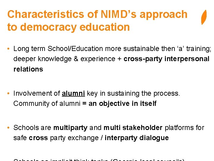 Characteristics of NIMD’s approach to democracy education • Long term School/Education more sustainable then