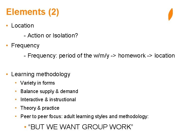 Elements (2) • Location - Action or Isolation? • Frequency - Frequency: period of