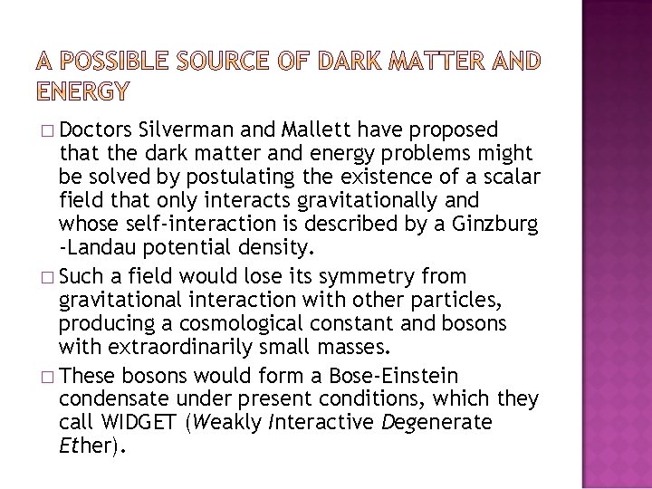 � Doctors Silverman and Mallett have proposed that the dark matter and energy problems