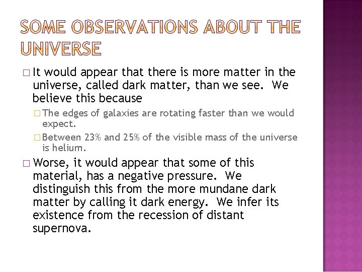 � It would appear that there is more matter in the universe, called dark