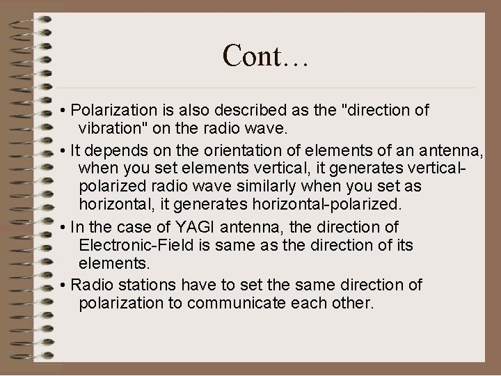 Cont… • Polarization is also described as the "direction of vibration" on the radio