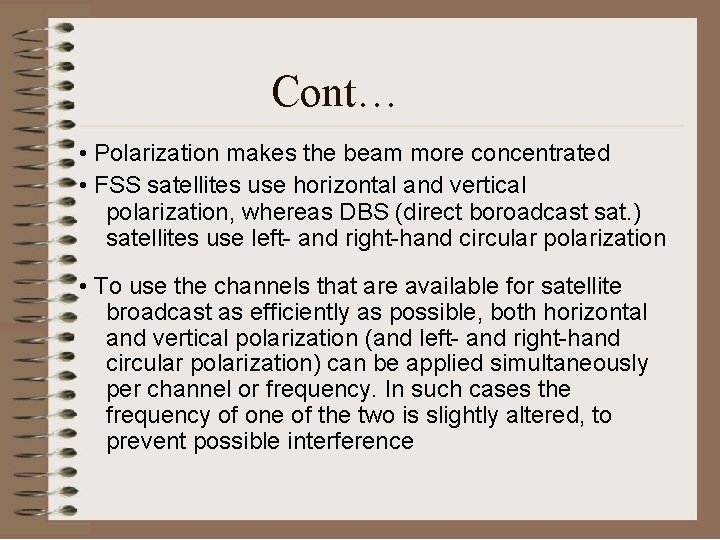 Cont… • Polarization makes the beam more concentrated • FSS satellites use horizontal and