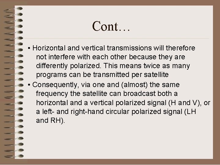 Cont… • Horizontal and vertical transmissions will therefore not interfere with each other because