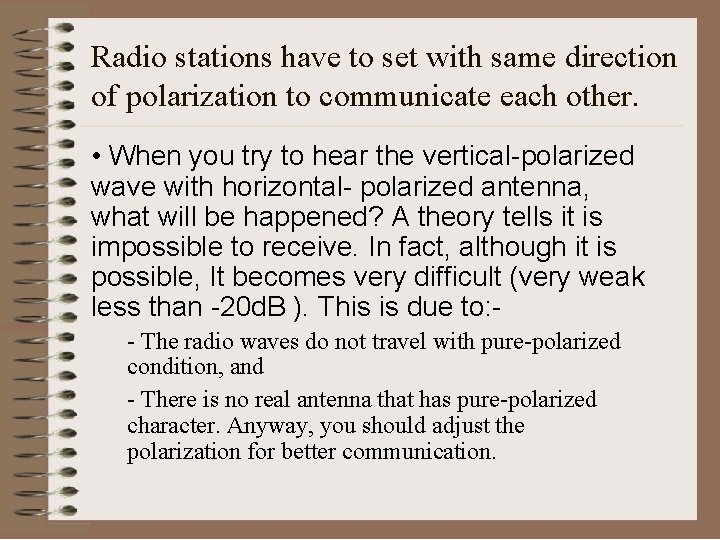 Radio stations have to set with same direction of polarization to communicate each other.