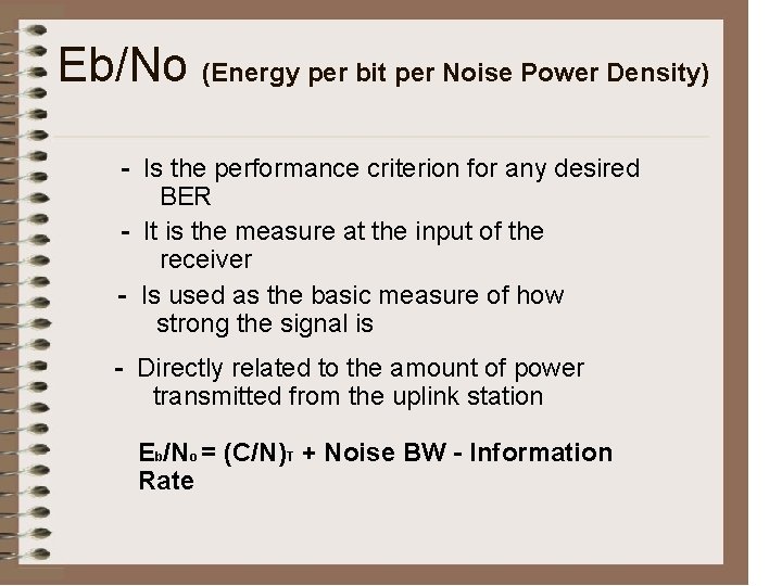 Eb/No (Energy per bit per Noise Power Density) - Is the performance criterion for
