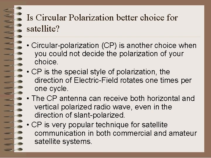Is Circular Polarization better choice for satellite? • Circular-polarization (CP) is another choice when