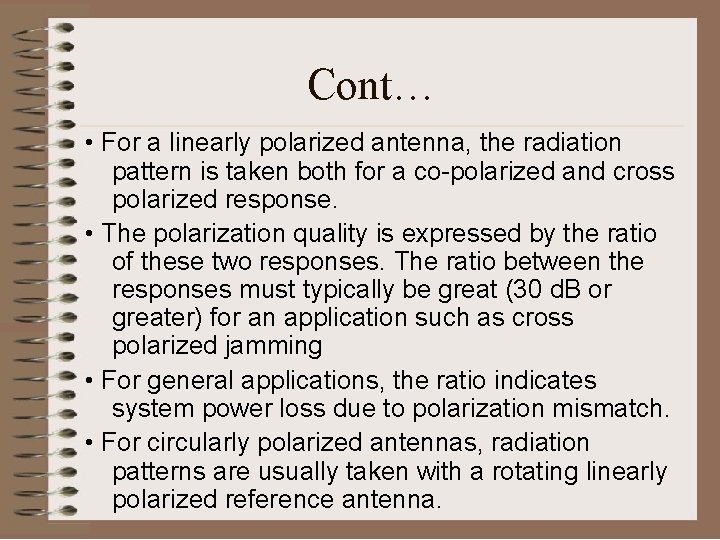 Cont… • For a linearly polarized antenna, the radiation pattern is taken both for