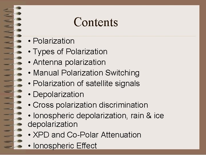 Contents • Polarization • Types of Polarization • Antenna polarization • Manual Polarization Switching