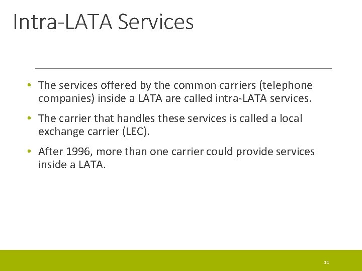 Intra-LATA Services • The services offered by the common carriers (telephone companies) inside a