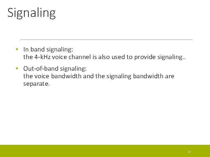 Signaling • In band signaling: the 4 -k. Hz voice channel is also used