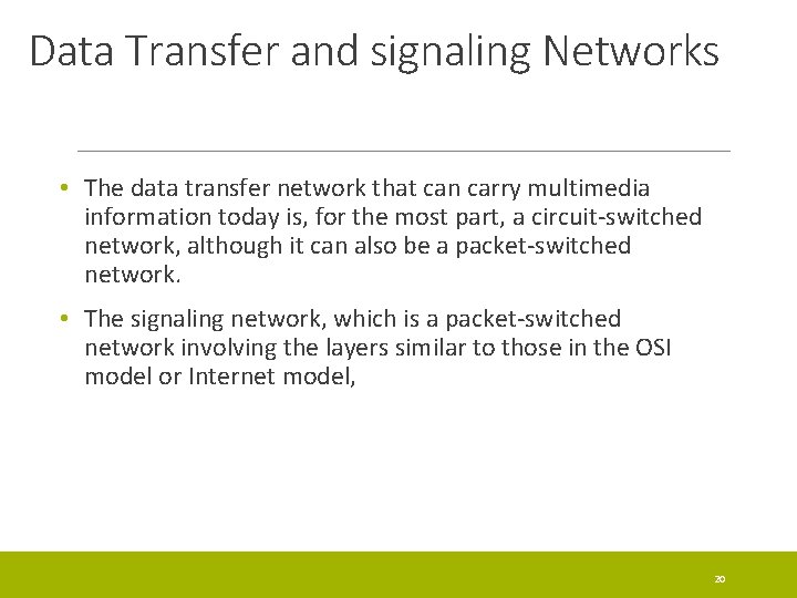 Data Transfer and signaling Networks • The data transfer network that can carry multimedia