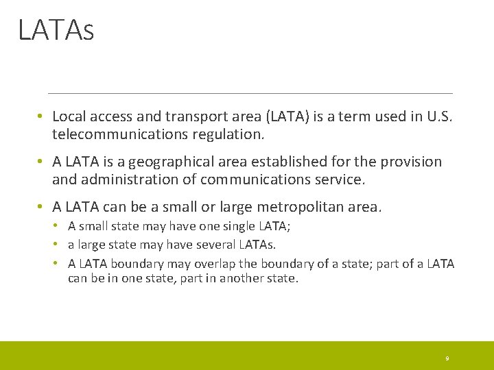 LATAs • Local access and transport area (LATA) is a term used in U.
