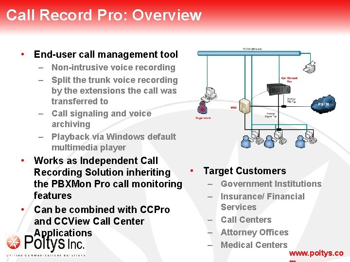 Call Record Pro: Overview • End-user call management tool – Non-intrusive voice recording –
