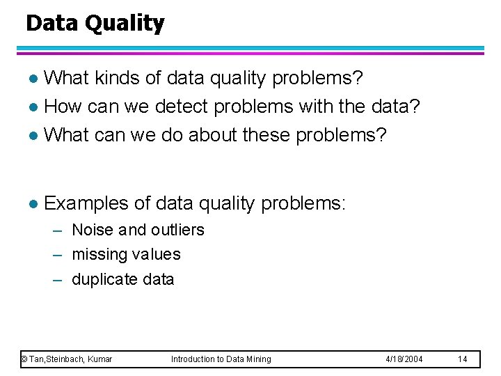 Data Quality What kinds of data quality problems? l How can we detect problems