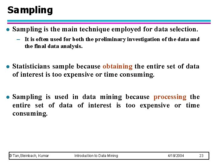 Sampling l Sampling is the main technique employed for data selection. – It is