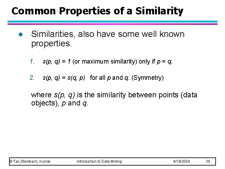 Common Properties of a Similarity l Similarities, also have some well known properties. 1.
