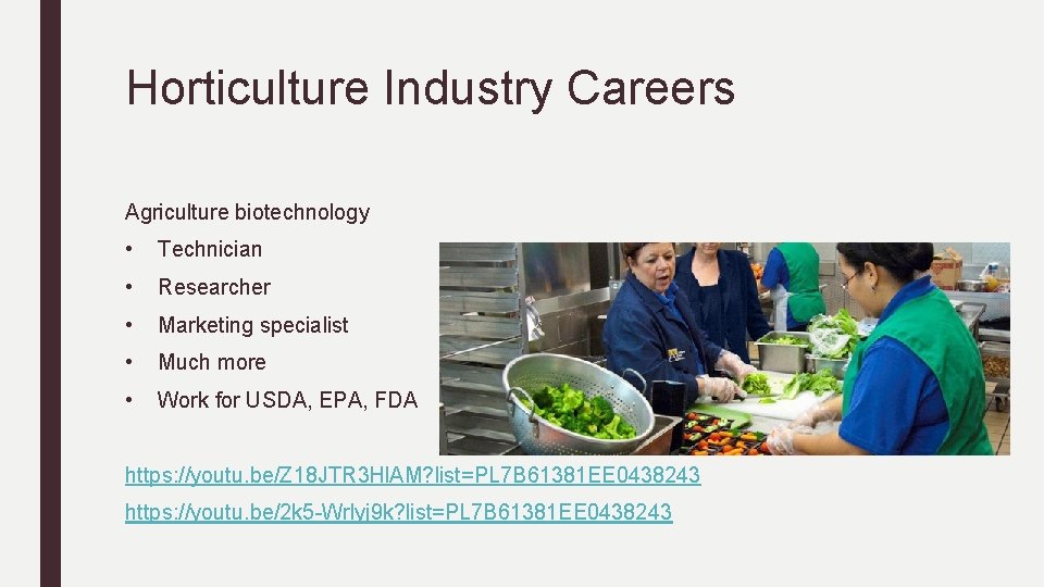Horticulture Industry Careers Agriculture biotechnology • Technician • Researcher • Marketing specialist • Much