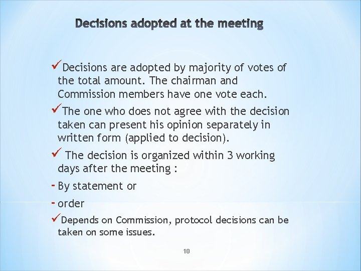 üDecisions are adopted by majority of votes of the total amount. The chairman and