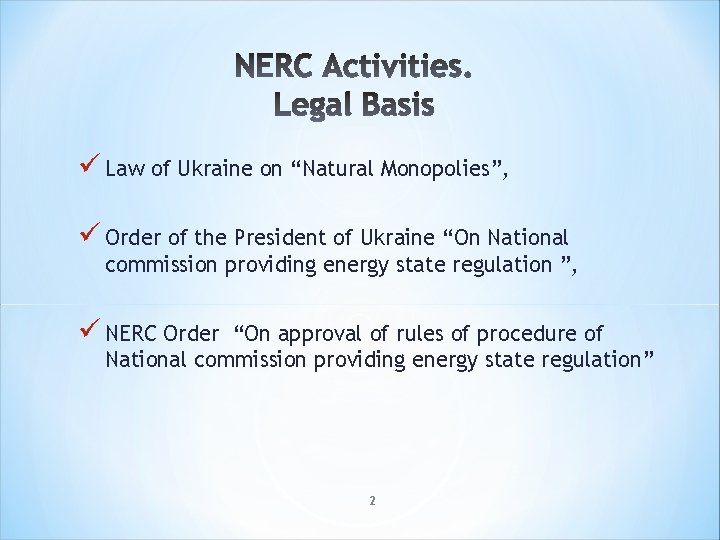 ü Law of Ukraine on “Natural Monopolies”, ü Order of the President of Ukraine