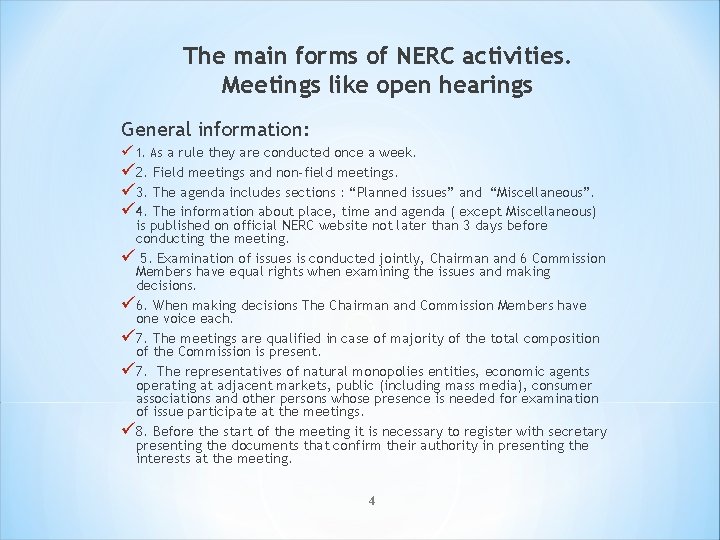 The main forms of NERC activities. Meetings like open hearings General information: ü 1.