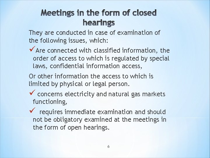 They are conducted in case of examination of the following issues, which: üAre connected