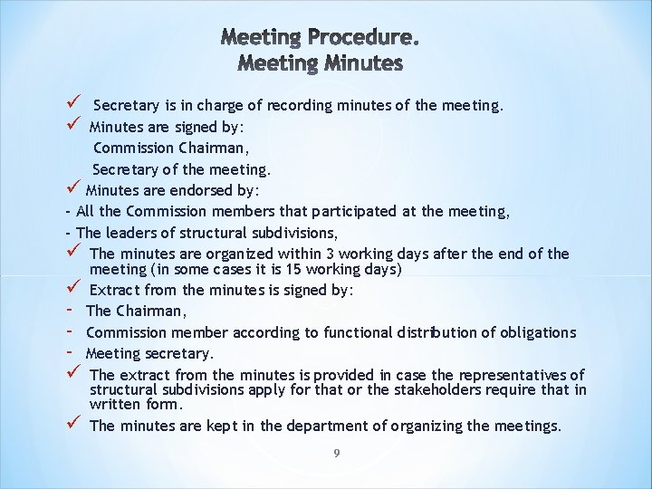 ü ü Secretary is in charge of recording minutes of the meeting. Minutes are