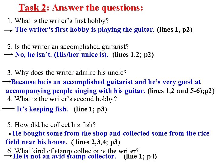 Task 2: Answer the questions: 1. What is the writer’s first hobby? The writer’s