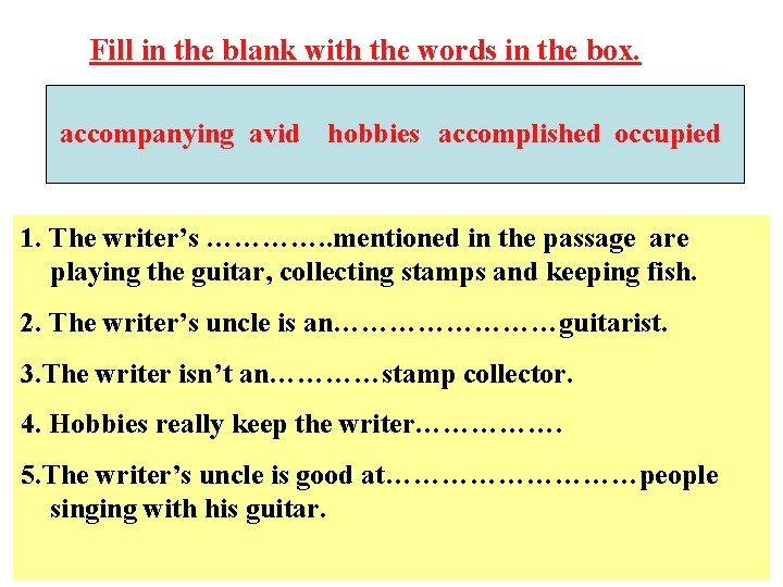 Fill in the blank with the words in the box. accompanying avid hobbies accomplished