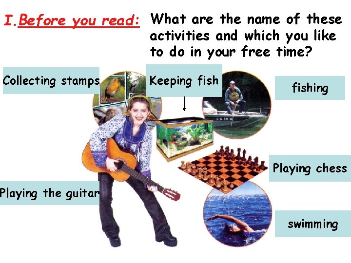 I. Before you read: What are the name of these activities and which you