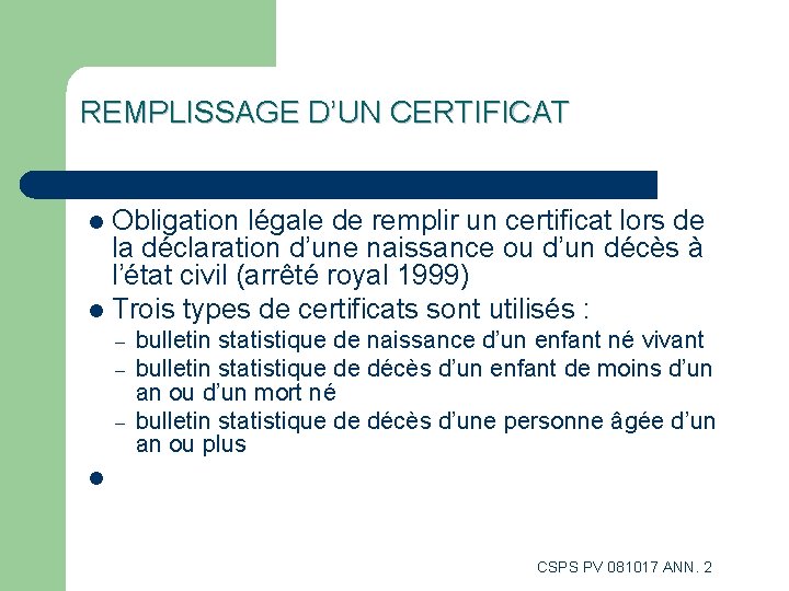 REMPLISSAGE D’UN CERTIFICAT Obligation légale de remplir un certificat lors de la déclaration d’une REMPLISSAGE D’UN CERTIFICAT Obligation légale de remplir un certificat lors de la déclaration d’une