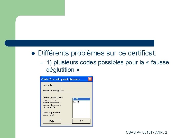 l Différents problèmes sur ce certificat: – 1) plusieurs codes possibles pour la « l Différents problèmes sur ce certificat: – 1) plusieurs codes possibles pour la «