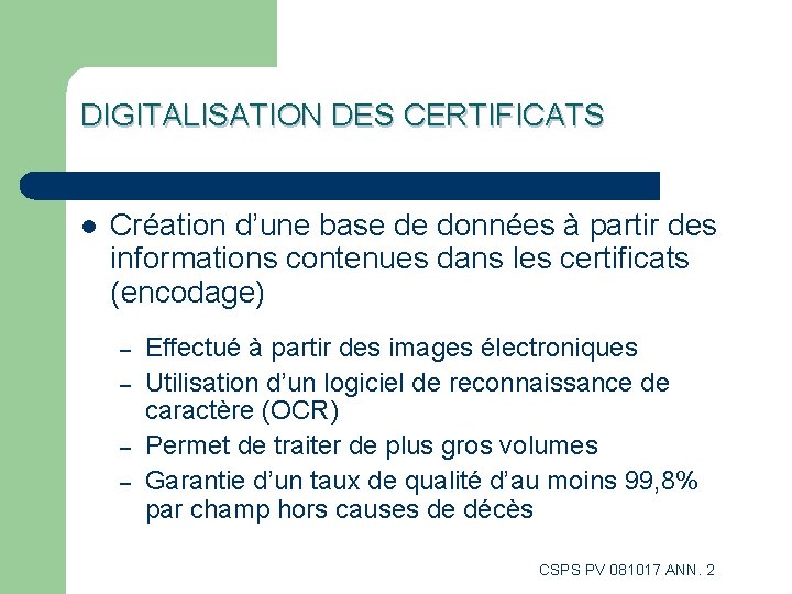 DIGITALISATION DES CERTIFICATS l Création d’une base de données à partir des informations contenues DIGITALISATION DES CERTIFICATS l Création d’une base de données à partir des informations contenues